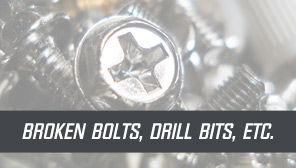 Broken Bolts, Drill Bits, etc.